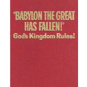 Babylon the Great Has Fallen! God's Kingdom Rules! book