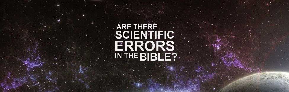 Are There Scientific Errors In The Bible 