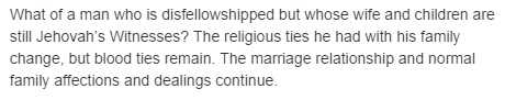 What of a man who is disfellowshipped but whose wife and children are still Jehovah’s Witnesses?