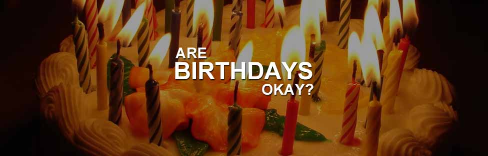 Are Birthdays Okay?