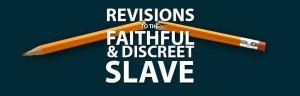 Revisions to the faithful and discreet slave image