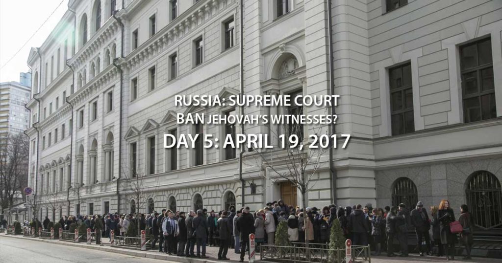 Russia Supreme Court Case to Ban Jehovah’s Witnesses – Day 5