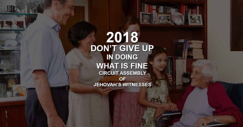 Don't Give Up in doing what is fine Circuit Assembly of Jehovah's Witnesses