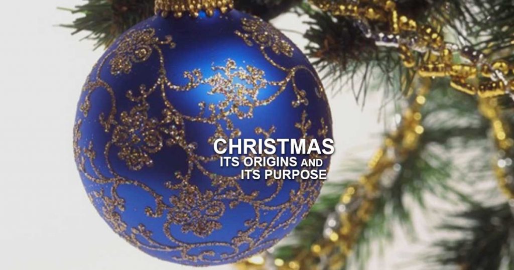 Christmas, its origins and its purpose