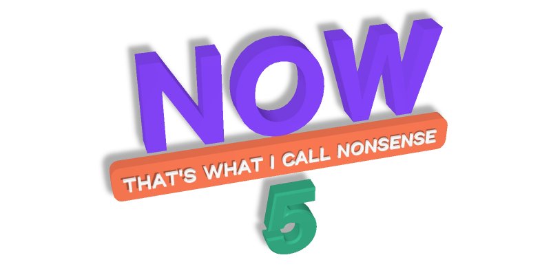 Now That's What I Call Nonsense 5