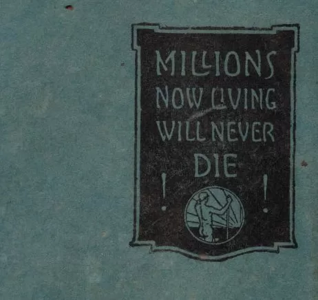 Millions Now Living Will Never Die, 1920