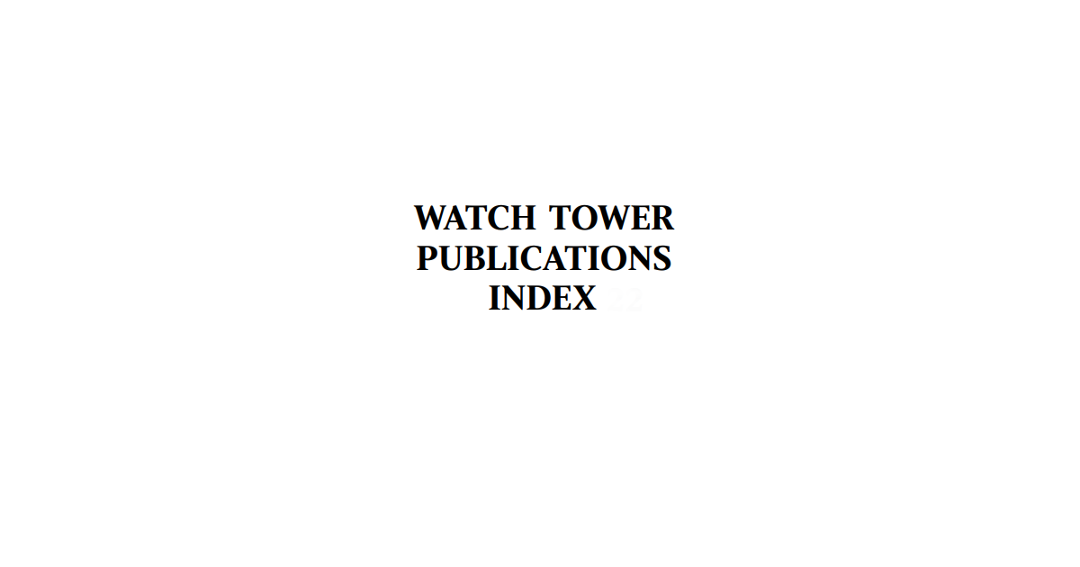 Watch Tower Publications Index for Jehovah's Witnesses