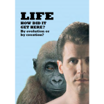 Life - How Did It get Here? By Evolution or By Creation? 2006