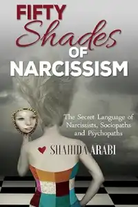 Fifty Shades of Narcissism: The Secret Language of Narcissists, Sociopaths and Psychopaths