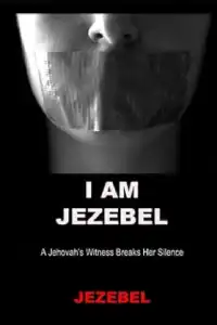 I am Jezebel: A Jehovah's Witness Breaks Her Silence