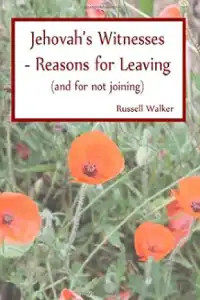 Jehovah's Witnesses - Reasons for Leaving (and for not joining)