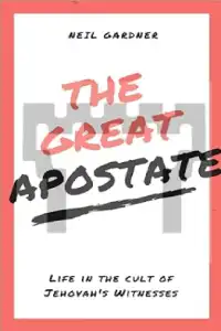 The Great Apostate: Life in the cult of Jehovah's Witnesses