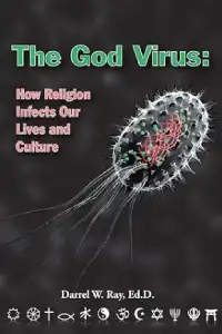 The God Virus: How Religion Infects Our Lives and Culture