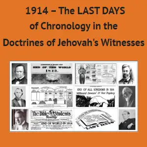 1914 – The LAST DAYS of Chronology in the Doctrines of Jehovah's Witnesses