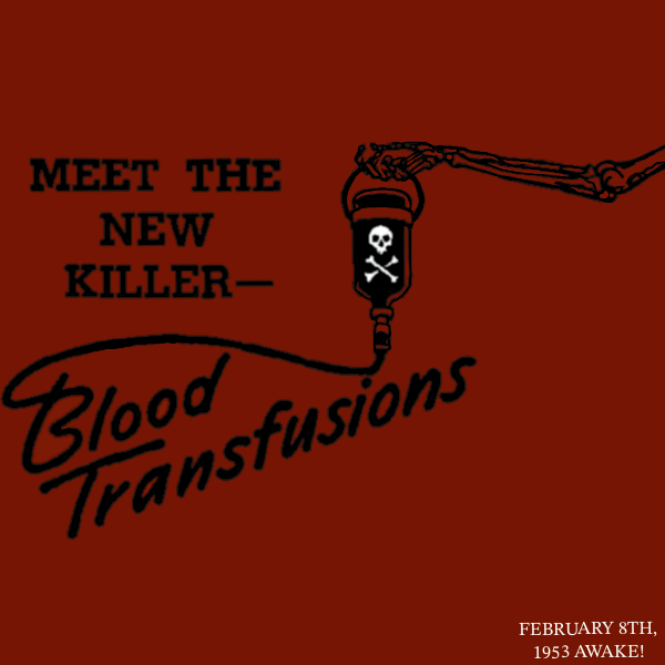 Blood Transfusions - The new killer, February 8th, 1953 Awake!